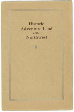 HISTORIC ADVENTURE LAND OF THE NORTHWEST - GREAT NORTHERN RAILWAY