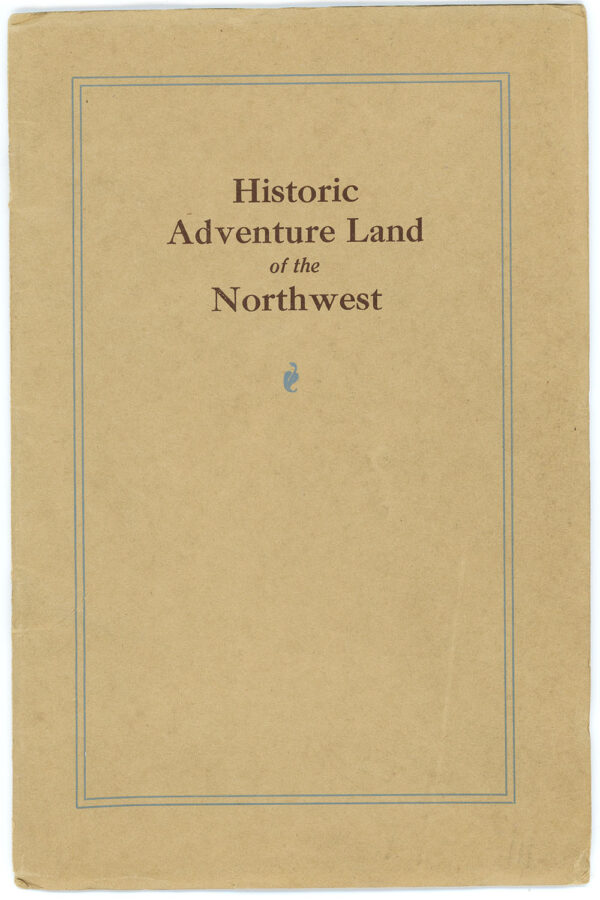 HISTORIC ADVENTURE LAND OF THE NORTHWEST - GREAT NORTHERN RAILWAY