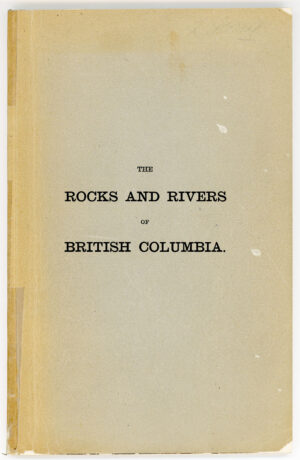 THE ROCKS AND RIVERS OF BRITISH COLUMBIA