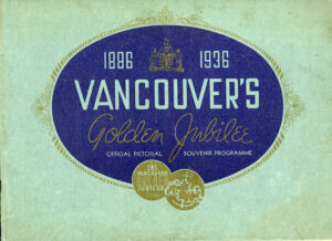VANCOUVER JUB 1 VANCOUVER'S GOLDEN JUBILEE 1936